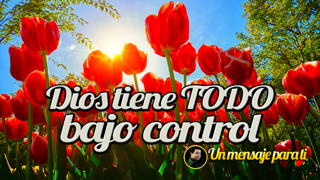 Dios lo tiene todo bajo control – Letreros  :: Imagenes  Cristianas, Imagenes para Facebook, Frases Cristianas